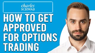 How To Get Approved For Options Trading With Charles Schwab (Detailed Guide You Can Follow)