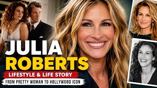 Julia Roberts AMAZING Life Story From Pretty Woman to Hollywood Stardom