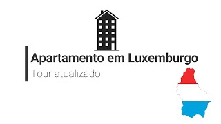 Apartamento em Luxemburgo - Tour atualizado