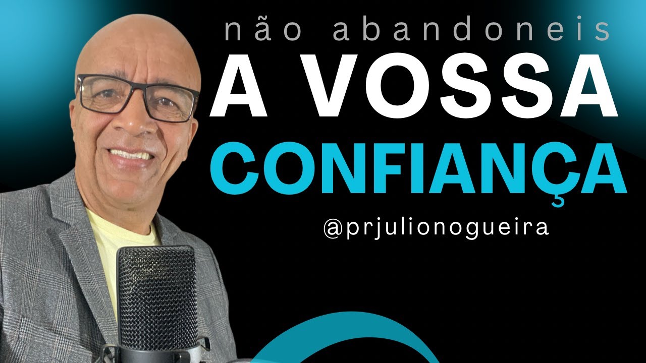NÃO ABANDONEIS A VOSSA CONFIANÇA!
