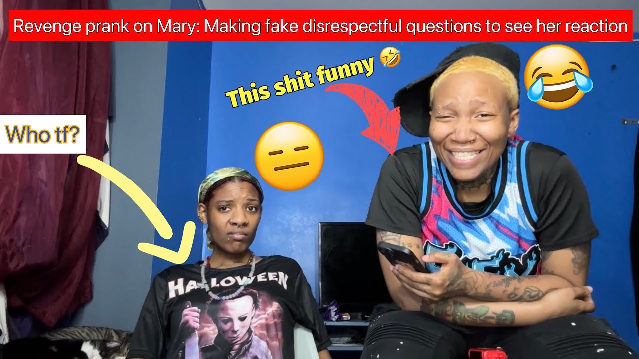 Revenge prank: Making fake disrespectful questions to see Mary reaction