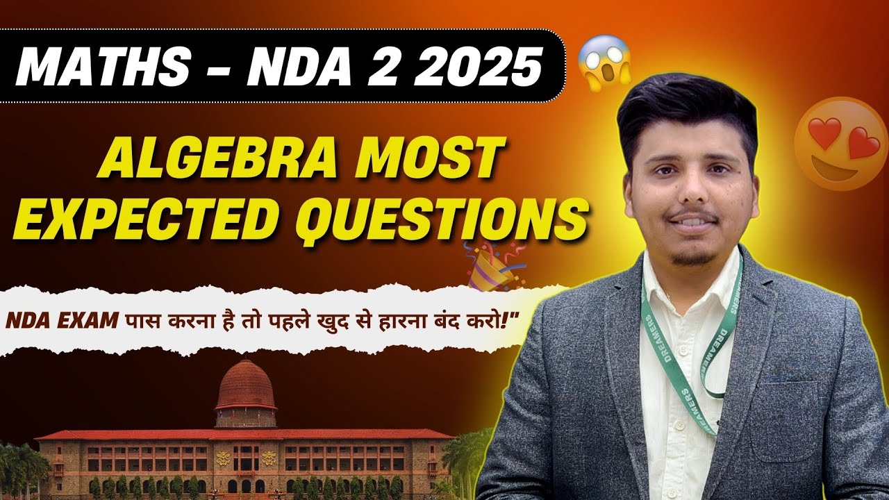 NDA 2 2025 MATHS || ALGEBRA MOST EXPECTED QUESTIONS FOR NDA 2 2025 || BY PARVEEN SIR 