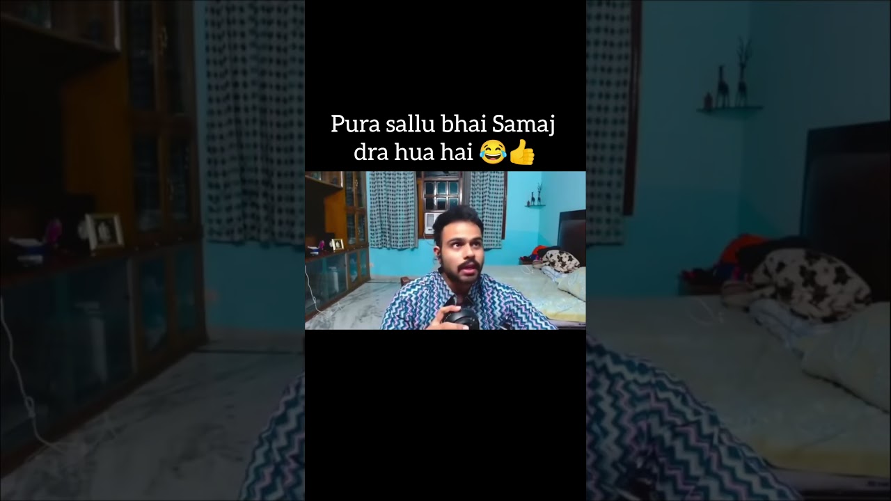 pura sallu bhai Samaj dra hua hai