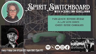 Spirit Switchboard - REPLAY - Steve Gonsalves - “A Life With Ghosts”