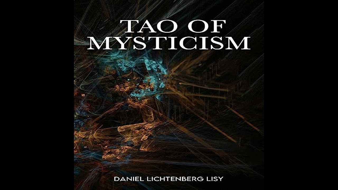 Tao of Mysticism: The Way of Agnostic Universalism by Daniel Lichtenberg Lisy | Full Audiobook