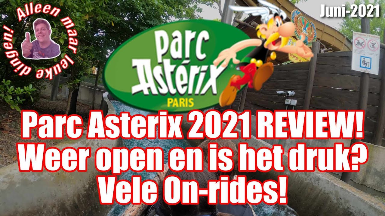 Parc Asterix in Parijs weer open in 2021! Review met vele On-rides! Volle attracties zonder afstand?