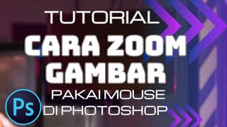 Cara ZOOM atau memperbesar Gambar di Photoshop dengan Mouse