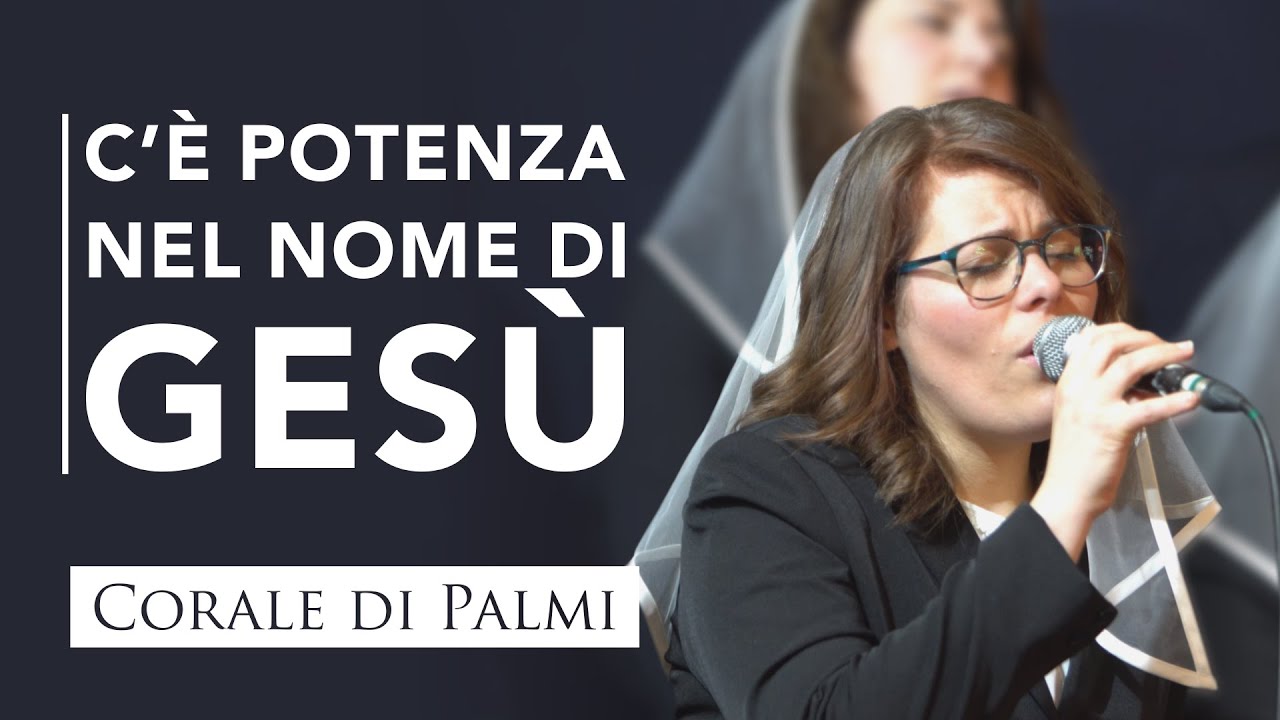 Corale di Palmi – C’è potenza nel nome di Gesù