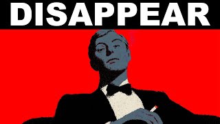 How to Disappear and Transform Yourself