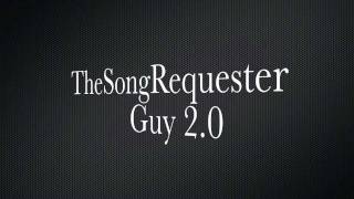 TheSongRequesterGuy 2.0