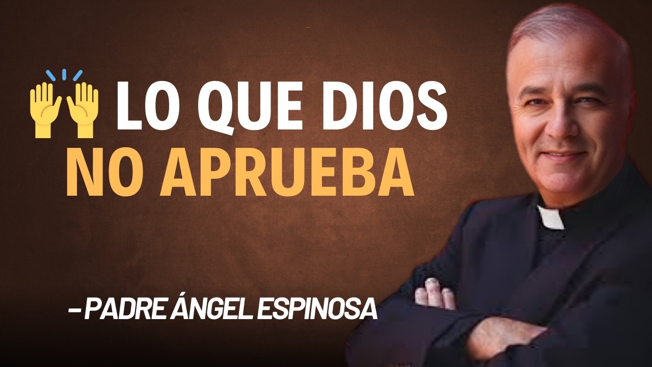 Cosas Que No Pertenecen a Dios” – Padre Ángel Espinosa de los Monteros (2026)