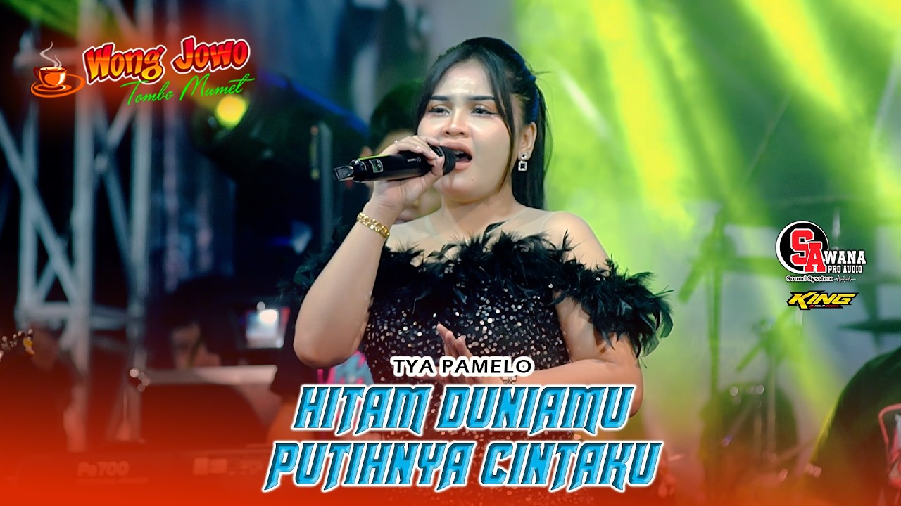 HITAM DUNIAMU PUTIHNYA CINTAKU - TYA PAMELO OM WONGJOWO MADIUN X SAWANA AUDIO PRO