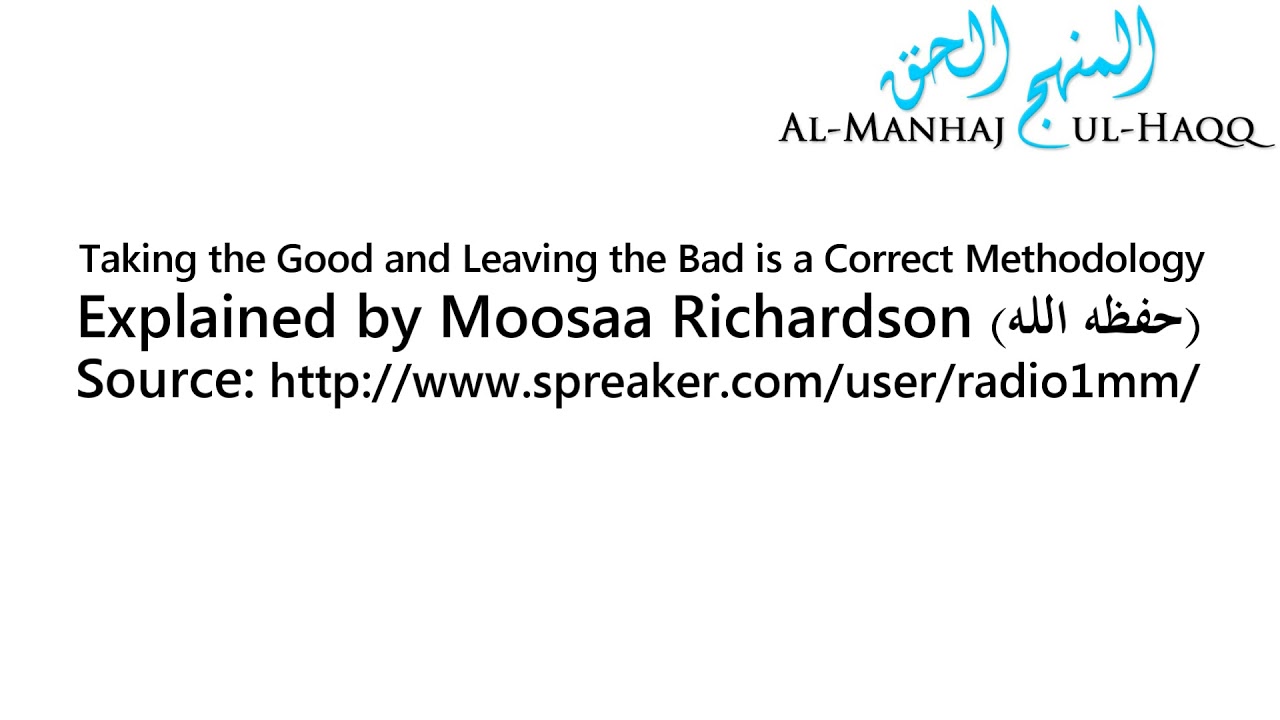 Taking the Good and Leaving the Bad is a Correct Methodology - Explained by Moosaa Richardson