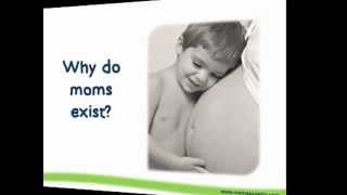Why moms exist? (Special for all mothers)