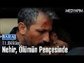 Nehir ölümün pençesinde - Baraj 11. Bölüm