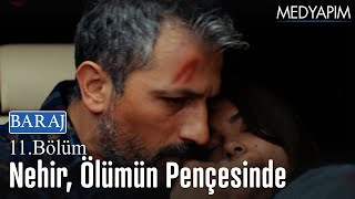 Nehir ölümün pençesinde - Baraj 11. Bölüm