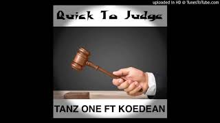 Quick To Judge - Tanz-One ft Koedean (Audio)