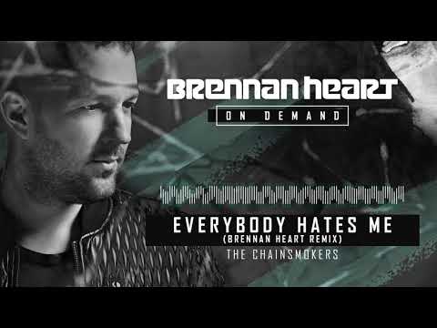 The Chainsmokers - Everybody Hates Me (Brennan Heart Remix)