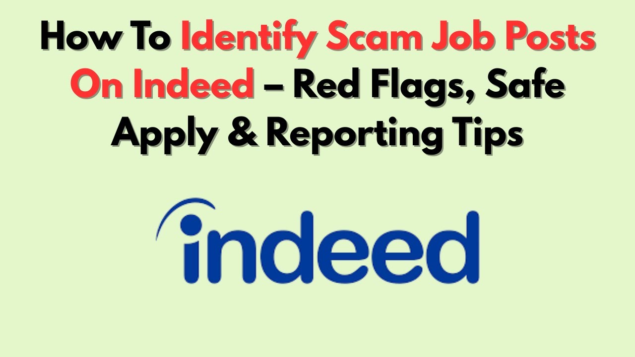 How To Identify Scam Job Posts on Indeed – Red Flags, Safe Apply & Reporting Tips