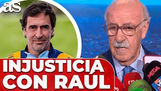 El SILENCIO de VICENTE DEL BOSQUE sobre si el REAL MADRID está siendo INJUSTO con RAÚL GONZÁLEZ