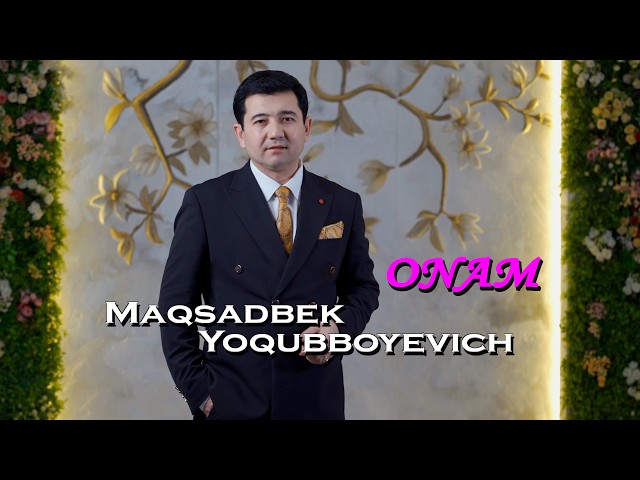 Maqsadbek Yoqubboyevich Onam (Official Music Video)