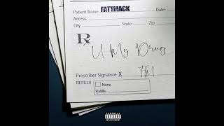 FattMack - "U my drug" OFFICIAL VERSION