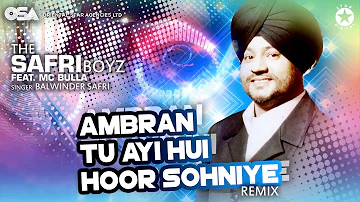 Ambran Tu Ayi Hui Hoor Sohniye (Remix) | The Safri Boyz | Balwinder S. Ft. MC Bulla | OSA Official