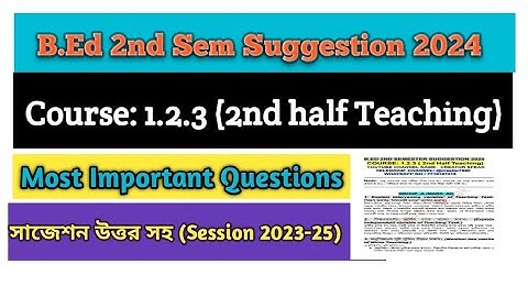 B.ed 2nd Sem course 1.2.3 learning & teaching 2nd half 2024 suggestion answer || BSAEU b.ed 2nd sem