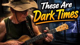 These Are Dark Times.  Rich Davis Original Song.  Baritone Ukulele.