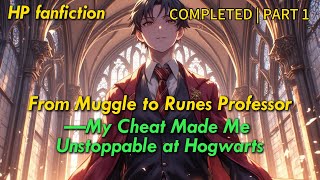 part1📚HP fanfiction | I Accidentally Got a Cheat, Now I’m the Coolest Professor at Hogwarts