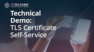 TLS Certificate Self-Service Technical Demo | CyberArk Certificate Manager, SaaS