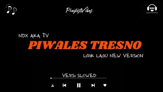 Piwales Tresno NDX AKA New Version [ slowed + lirik lagu ] Mudah Hafalin Lirik dengan Versi SLOWED