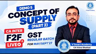 Demo 05: Concept of Supply (Part 2) | CA CMA Inter GST F2F & Live Batch |May/Sept'27 | By Vishal Sir