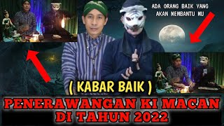 RAMALAN TAHUN 2022 KABAR BAIK | MUNCULNYA SATRIO PININGIT | PENERAWANGAN KI MACAN |