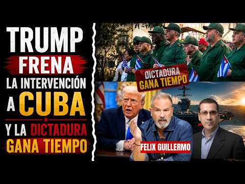 TRUMP FRENA LA INTERVENCION A CUBA Y LA DICTADURA GANA TIEMPO