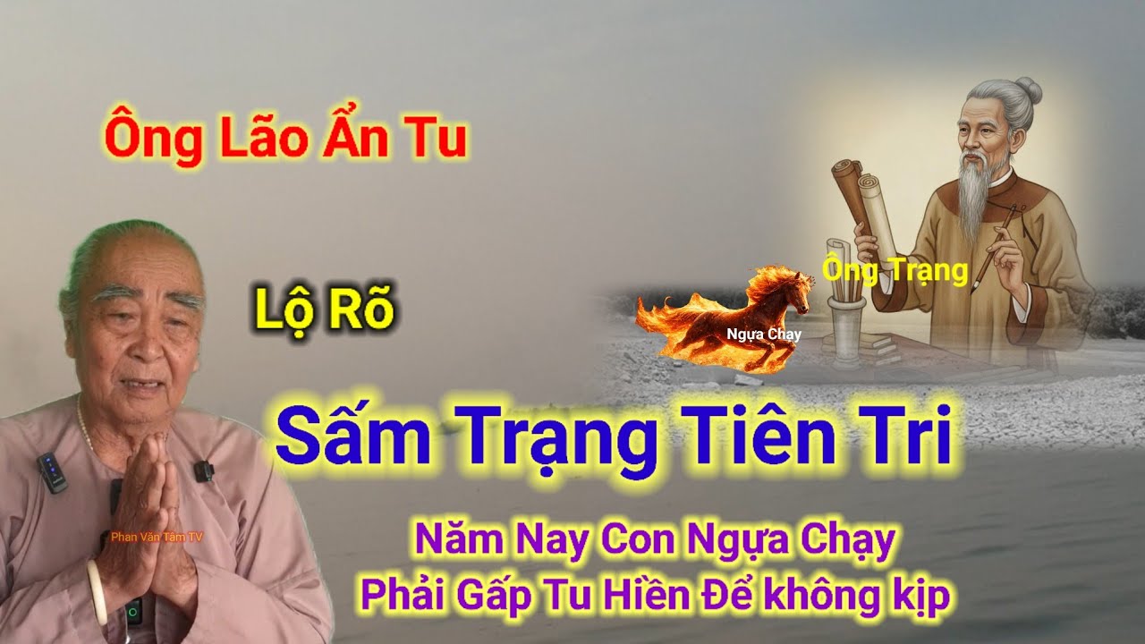 Sấm Trạng Tiên Tri👉Năm Nay Con Ngựa Chạy,Phải Gấp Tu Hiền Để không kịp,Ông Lão Lộ Rõ.
