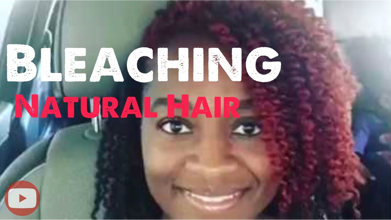 Bleaching Natural Hair YouTube