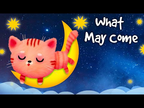 💝💖 2 HOURS ♫ What May Come Lullaby - To Go To Sleep Baby Lullaby Song Night Music - Newborn Music