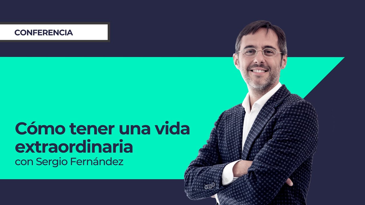 Directo de Sergio Fernández Cómo tener una vida extraordinaria YouTube