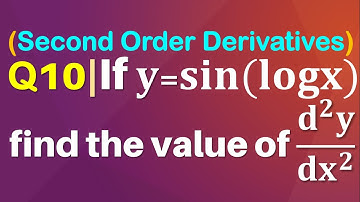 Q10 | If y=sin⁡(log⁡x) find the value of d^2y/dx^2 | Second Order Derivative | If y = sin logx find