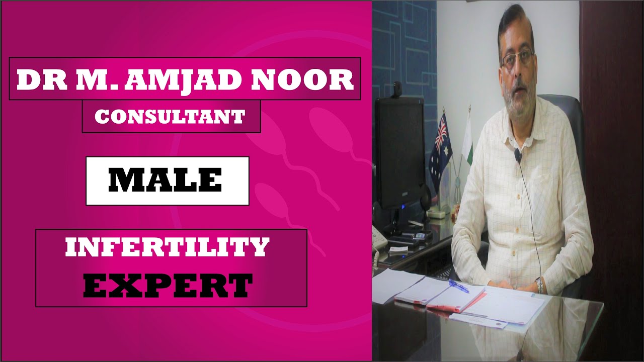 Male Fertility Specialist |Dr Mohammad Amjad Noor | Semen Analysis | Australian Concept Fertility