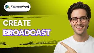 How to Create a Broadcast in StreamYard [2026 Full Guide]