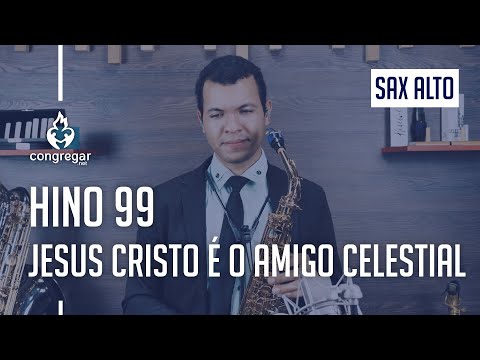 🎷 Hino 99 - Jesus Cristo é o Amigo Celestial - Sax Alto - Hinário 5 CCB 🎷
