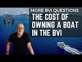 The cost of owning a boat in the bvi  and more of your bvi questions answered