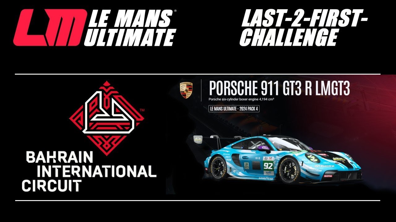LMU #1 - Last2First-Challenge - Bahrain + Porsche 911 GT3