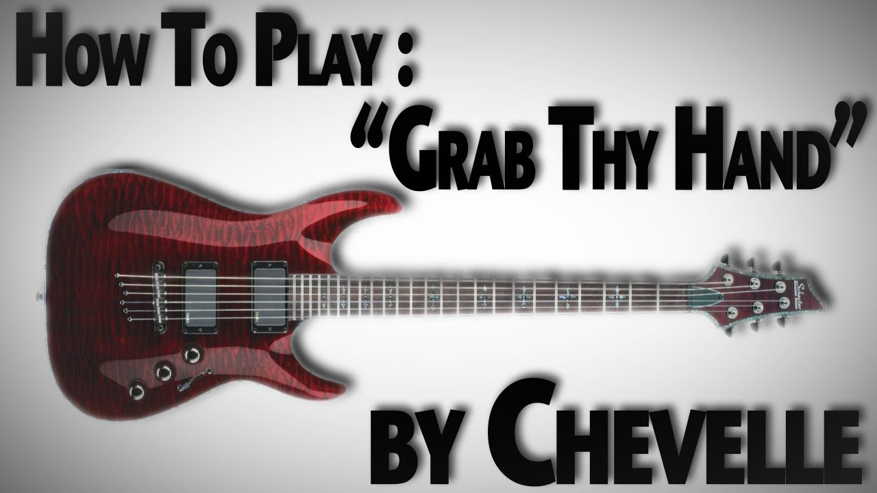 How to Play "Grab Thy Hand" by Chevelle