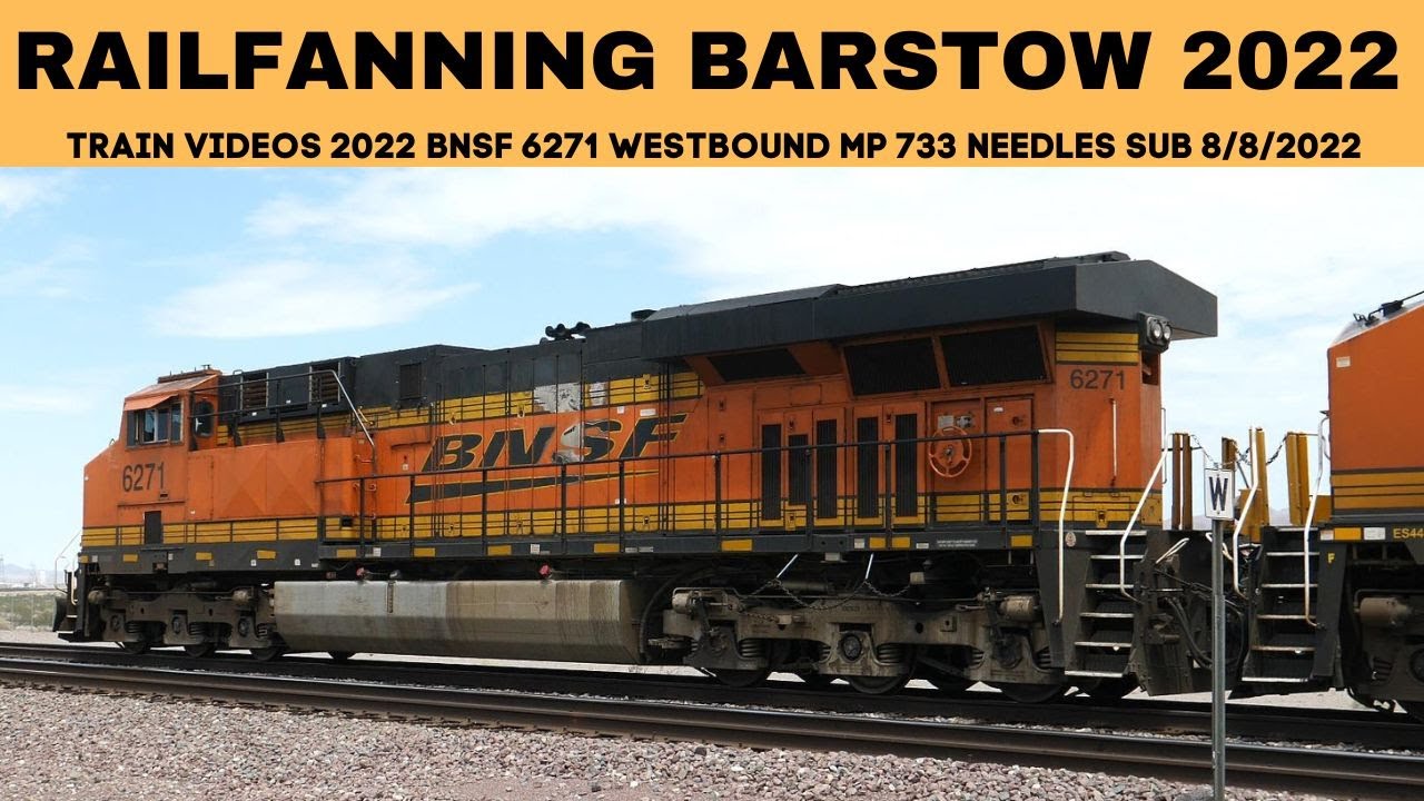 TRAIN VIDEOS 2022 BNSF 6271 WESTBOUND MP 733 NEEDLES SUB 8/8/2022 - YouTube