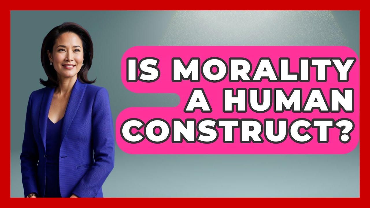 Is Morality A Human Construct? - Spiritual Universe Unlocked