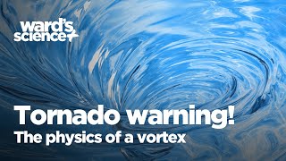 Tornado Warning! The Physics of a Vortex