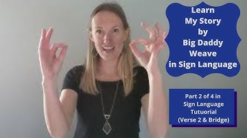 Learn My Story by Big Daddy Weave in Sign Language(Part 2 of 4 in Step by Step ASL tutorial)
